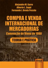 Capa do livro: Compra e Venda Internacional de Mercadorias - Conveno de Viena de 1980 - Teoria e Prtica, Alejandro M. Garro, Alberto L. Zuppi e Fernando J. Breda Pessa