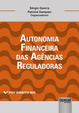 Capa do livro: Autonomia Financeira das Agncias Reguladoras, Organizadores: Srgio Guerra e Patrcia Sampaio