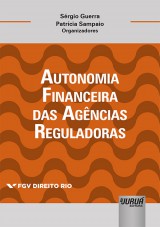 Capa do livro: Autonomia Financeira das Agncias Reguladoras - Coleo FGV Direito Rio, Organizadores: Srgio Guerra e Patrcia Sampaio