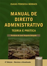 Capa do livro: Manual de Direito Administrativo - Teoria e Prática, Isaias Fonseca Moraes