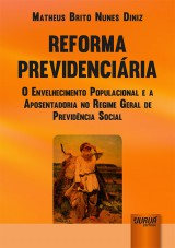 Capa do livro: Reforma Previdenciria - O Envelhecimento Populacional e a Aposentadoria no Regime Geral de Previdncia Social, Matheus Brito Nunes Diniz