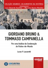 Capa do livro: Giordano Bruno & Tommaso Campanella - Por uma Anlise da Condenao de Vises-de-Mundo - Minibook - Prefcio de Ren Ariel Dotti - Coleo Grandes Julgamentos da Histria - Coordenadores: Luiz Eduardo Gunther e Marcelo Bueno Mendes, Lucas P. Lazzaretti