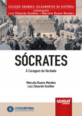 Capa do livro: Scrates - A Coragem da Verdade - Minibook - Prefcio de Ren Ariel Dotti - Coleo Grandes Julgamentos da Histria - Coordenadores: Luiz Eduardo Gunther e Marcelo Bueno Mendes, Marcelo Bueno Mendes e Luiz Eduardo Gunther