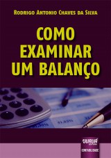 Capa do livro: Como Examinar um Balanço, Rodrigo Antonio Chaves da Silva