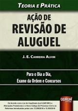 Capa do livro: Ao de Reviso de Aluguel - Teoria e Prtica - Para o Dia a Dia, Exame da Ordem e Concursos - De Acordo com a Lei do Inquilinato (Lei 8.245/1991) e Alteraes Posteriores e o Novo CPC e as Reformas Introduzidas pelas Leis 13.256/2016 e 13.363/2016, J. E. Carreira Alvim