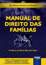 Capa do livro: Manual de Direito das Famlias - Prefcio de Maria Berenice Dias - Edio Revista e Atualizada de Acordo com as Leis 13.058/2014, 13.105/2015, 13.146/2015, 13.257/2016 e a Resoluo 2.121/2015 do Conselho Federal de Medicina - 2 Edio - Revista e Atualizada, Ana Mnica Anselmo de Amorim