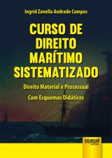 Capa do livro: Curso de Direito Martimo Sistematizado - Direito Material e Processual - Com Esquemas Didticos, Ingrid Zanella Andrade Campos