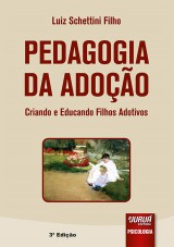 Capa do livro: Pedagogia da Adoo - Criando e Educando Filhos Adotivos - 3 Edio, Luiz Schettini Filho