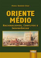 Capa do livro: Oriente Médio - Nacionalismos, Conflitos e Insurgências, Marli Barros Dias
