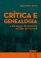 Capa do livro: Crtica e Genealogia - A Recepo de Nietzsche na Obra de Foucault, Alexandre Alves