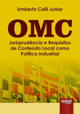 Capa do livro: OMC - Jurisprudncia e Requisitos de Contedo Local como Poltica Industrial, Umberto Celli Junior
