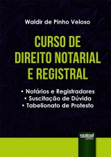 Capa do livro: Curso de Direito Notarial e Registral - Notários e Registradores - Suscitação de Dúvida - Tabelionato de Protesto, Waldir de Pinho Veloso