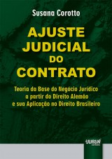 Capa do livro: Ajuste Judicial do Contrato - Teoria da Base do Negcio Jurdico a partir do Direito Alemo e sua Aplicao no Direito Brasileiro, Susana Corotto
