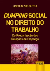 Capa do livro: Dumping Social no Direito do Trabalho - Da Precarizao das Relaes de Emprego, Lincoln Zub Dutra