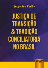 Capa do livro: Justia de Transio & Tradio Conciliatria no Brasil, Srgio Reis Coelho