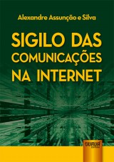 Capa do livro: Sigilo das Comunicaes na Internet, Alexandre Assuno e Silva