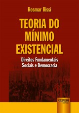 Capa do livro: Teoria do Mnimo Existencial - Direitos Fundamentais Sociais e Democracia, Rosmar Rissi