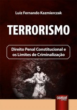 Capa do livro: Terrorismo - Direito Penal Constitucional e os Limites de Criminalizao, Luiz Fernando Kazmierczak