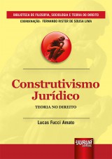 Capa do livro: Construtivismo Jurídico - Teoria no Direito, Lucas Fucci Amato
