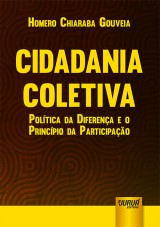 Capa do livro: Cidadania Coletiva - Poltica da Diferena e o Princpio da Participao, Homero Chiaraba Gouveia