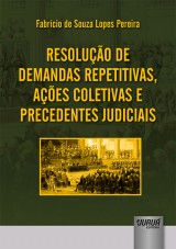 Capa do livro: Resolução de Demandas Repetitivas, Ações Coletivas e Precedentes Judiciais, Fabrício de Souza Lopes Pereira