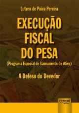 Capa do livro: Execuo Fiscal do PESA (Programa Especial de Saneamento do Ativo) - A Defesa do Devedor, Lutero de Paiva Pereira