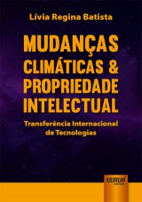 Capa do livro: Mudanas Climticas & Propriedade Intelectual - Transferncia Internacional de Tecnologias, Lvia Regina Batista