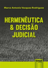 Capa do livro: Hermenutica & Deciso Judicial, Marco Antonio Vasquez Rodriguez