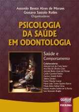 Capa do livro: Psicologia da Saúde em Odontologia, Organizadores: Antonio Bento Alves de Moraes e Gustavo Sattolo Rolim