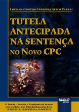 Capa do livro: Tutela Antecipada na Sentença no Novo CPC, Luciana Gontijo Carreira Alvim Cabral