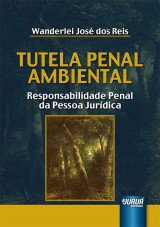Capa do livro: Tutela Penal Ambiental - Responsabilidade Penal da Pessoa Jurdica, Wanderlei Jos dos Reis