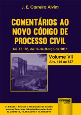 Capa do livro: Comentários ao Novo Código de Processo Civil - Lei 13.105, de 16 de Março de 2015 - Volume VII - Arts. 464 ao 527, J. E. Carreira Alvim