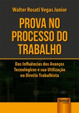 Capa do livro: Prova no Processo do Trabalho, Walter Rosati Vegas Junior