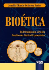 Capa do livro: Bioética - Da Principiologia à Prática - Desafios dos Limites Orçamentários, Jesualdo Eduardo de Almeida Junior