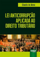 Capa do livro: Lei Anticorrupo Aplicada ao Direito Tributrio, Claudio de Abreu