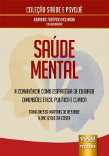 Capa do livro: Sade Mental - A Convivncia como Estratgia de Cuidado - Dimenses tica, Poltica e Clnica - Coleo Sade e Psyqu - Coordenador: Adriano Furtado Holanda, Tania Inessa Martins de Resende e Ileno Izdio da Costa