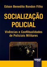 Capa do livro: Socializao Policial - Vivncias e Conflitualidades de Policiais Militares, Edson Benedito Rondon Filho