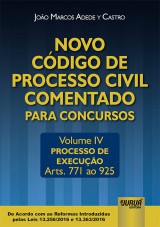 Capa do livro: Novo Código de Processo Civil Comentado para Concursos - Volume IV, João Marcos Adede y Castro