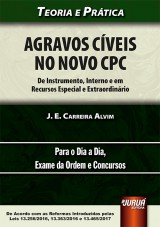 Capa do livro: Agravos Cíveis no Novo CPC - De Instrumento, Interno e em Recursos Especial e Extraordinário, J. E. Carreira Alvim