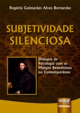 Capa do livro: Subjetividade Silenciosa - Dilogos da Psicologia com os Monges Beneditinos no Contemporneo, Rogria Guimares Alves Bernardes
