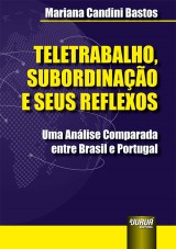 Capa do livro: Teletrabalho, Subordinao e seus Reflexos - Uma Anlise Comparada entre Brasil e Portugal, Mariana Candini Bastos