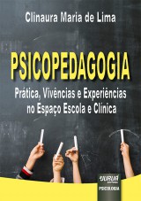 Capa do livro: Psicopedagogia - Prática, Vivências e Experiências no Espaço Escola e Clínica, Clinaura Maria de Lima