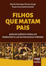 Capa do livro: Filhos que Matam Pais - Anlise Jurdico-Penal do Parricdio  Luz da Psicologia Forense, Murilo Henrique Pereira Jorge e Paula Inez Cunha Gomide