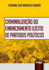 Capa do livro: Criminalização do Financiamento Ilícito de Partidos Políticos, Frediano José Momesso Teodoro