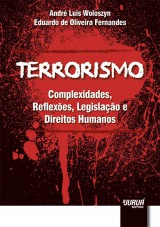 Capa do livro: Terrorismo - Complexidades, Reflexes, Legislao e Direitos Humanos, Andr Lus Woloszyn e Eduardo de Oliveira Fernandes
