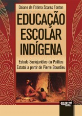 Capa do livro: Educao Escolar Indgena - Estudo Sociojurdico da Poltica Estatal a partir de Pierre Bourdieu, Daiane de Ftima Soares Fontan