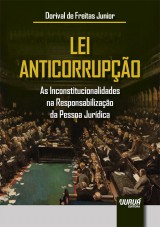 Capa do livro: Lei Anticorrupo - As Inconstitucionalidades na Responsabilizao da Pessoa Jurdica, Dorival de Freitas Junior