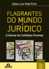 Capa do livro: Flagrantes do Mundo Jurdico - Crnicas do Cotidiano Forense - Semeando Livros, Edson Luiz Vidal Pinto