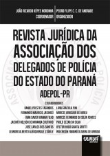 Capa do livro: Revista Jurdica da Associao dos Delegados de Polcia do Estado do Paran  ADEPOL-PR, Coordenador: Joo Ricardo Noronha - Organizador: Pedro Filipe C. C. de Andrade