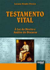 Capa do livro: Testamento Vital -  Luz do Direito e Anlise do Discurso, Luciana Mendes Pereira